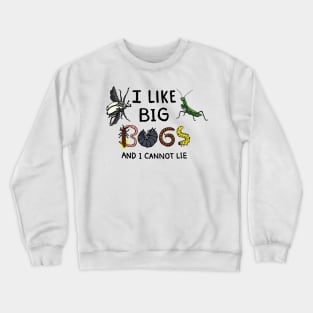 I Like Big Bugs and I Cannot Lie Crewneck Sweatshirt